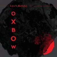 Oxbow : Love's Holiday